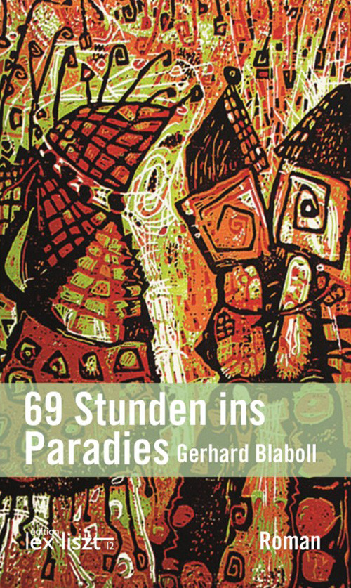 Buchcover "69 Stunden ins Paradies" von Gerhard Blaboll. Erschienen 2023 im Verlag "edition lex liszt 12".